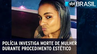 Polícia investiga morte de mulher durante procedimento estético | SBT Brasil (16/06/23)
