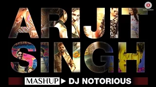 The Arijit Singh Mashup - DJ Notorious | Bollywood Mashup