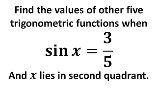Find the values of other five trigonometric functions: sin x = 3/5, x lies in second quadrant