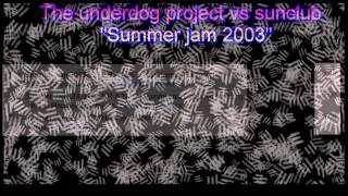 Underdog-Project-vs-Sunclub-Summer-Jam-2003.