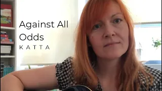 Against All Odds by Katta (Phil Collins Cover)