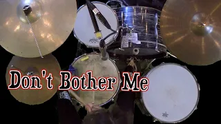 Don't Bother Me | Drum Cover | Isolated