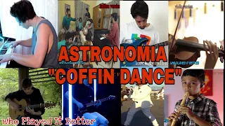 Who Played It Better  instrument(ASTRONOMIA) "Coffin Dance"