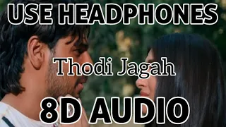 Thodi Jagah (8D AUDIO) - Marjaavaan | Sidharth M, Riteish D, Tara S | Arijit Singh | Tanishk Bagchi