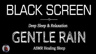 Gentle Rain Sounds for Sleeping Black Screen | DEEP SLEEP & RELAXATION |  Dark Screen