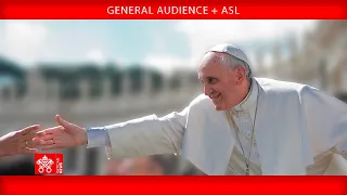 April 20 2022 General Audience Pope Francis + ASL