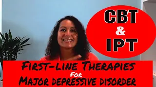 Cognitive Behavior Therapy (CBT) and Interpersonal Therapy (IPT) to treat Major Depressive Disorder