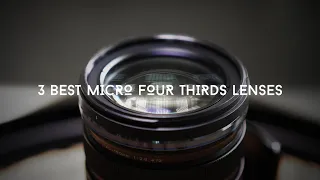 3 Best Micro Four Thirds Lenses | Review