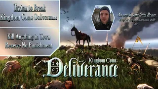 Trying to Break - Kingdom Come Deliverance: Kill Anything in Town, Receive No Punishment