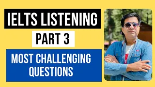 IELTS LISTENING PART 3: MOST CHALLENGING QUESTIONS BY ASAD YAQUB