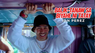 BALIK-TANAW SA BIYAHE NI TATAY! | Ion Perez