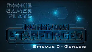 Rookie Gamer Plays Ironsworn Starforged Episode 0 Part 1