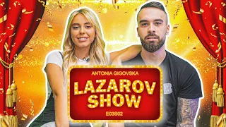 LAZAROV SHOW w/ ANTONIA GIGOVSKA (s2e3)