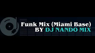 Funk Mix (Miami Base )By Dj Nando Mix(Freestyle/Funk das Antigas)