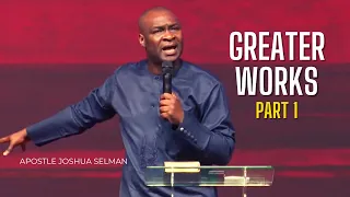 Greater Works - Pt.1 || Apostle Joshua Selman