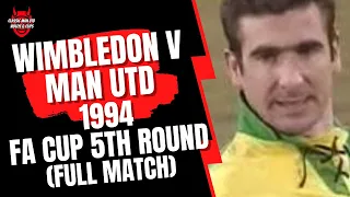 Wimbledon v Man Utd 1994 FA Cup 5th Round (Full Match)