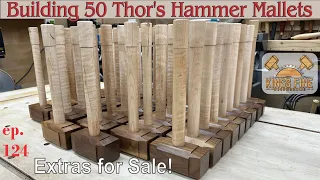 124 - Thor’s Hammer Woodworking Mallets; Bulk Build of Fifty