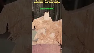 Batman   Wood Carving timelapse  The Dark Knight 1