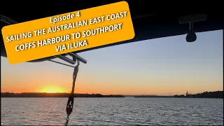 Episode 4 - Sailing The Australian East Coast - Coffs Harbour to Southport via Iluka
