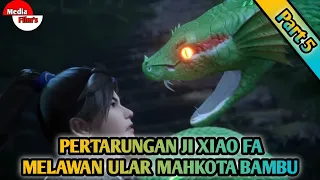 (Part 5) Pertarungan Ji Xiao Fa Melawan Ular Mahkota Bambu||Alur Film Donghua Tien Huang Zhen Shen