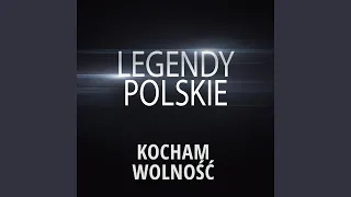 Legendy Polskie - Kocham Wolność