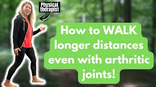 How to Walk Longer Distances with Arthritis | Learn from a Physical Therapist