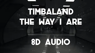 Timbaland - The Way I Are (8D AUDIO) 360° / ft. Keri Hilson, D.O.E., Sebastian