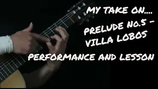 My Take On - Villa Lobos Prelude 5 - Performance and Lesson