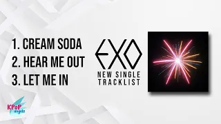 [Tracklist] EXO 엑소 - Cream Soda, Hear Me Out & Let Me In [Playlist]