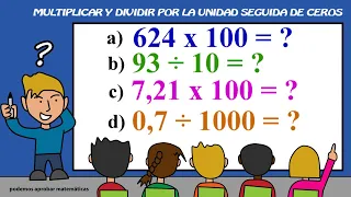 MULTIPLICAR Y DIVIDIR POR 10, 100 Y 1000 / MULTIPLICAR Y DIVIDIR POR LA UNIDAD SEGUIDA DE CEROS