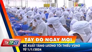 Đề xuất tăng lương tối thiểu vùng từ 1/1/2024 | Cần Thơ TV