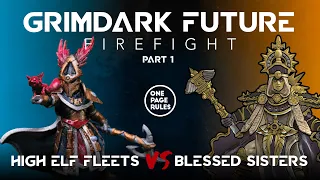 One Page Rules | Grimdark Future Firefight | High Elf Fleets vs Blessed Sisters: Part 1
