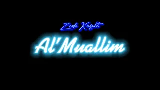 Zack knight (Al’Muallim)-lyrics
