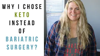 WHY I CHOSE KETO INSTEAD OF BARIATRIC SURGERY