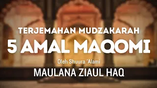 MUDZAKARAH 5 AMAL  MAQOMI || Oleh Shuura 'Alami Moulana Ziaul  Haq || Terjemah Melayu