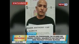 BT: Suspek sa pamamaril sa guard ng isang condo, naaresto na matapos ang mahigit 7 buwan