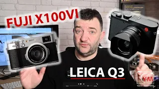 Fuji X100 VI ou Leica Q3 ? le choix Cornélien....
