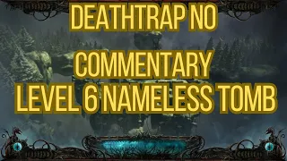 Deathtrap No Commentary Level 6 Nameless Tomb