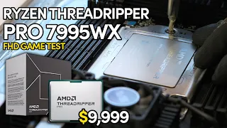 $9999!!! RYZEN THREADRIPPER PRO 7995WX Performance Test | FHD(1080P) Test in 9 games