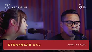 Ady 'Ex Naff' feat Tami Aulia - Kenanglah Aku | #TOPCollaboration