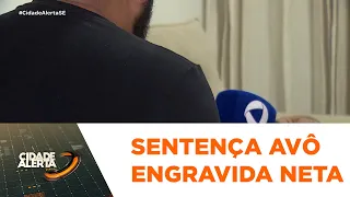 Avô é condenado a 27 anos de prisão por estuprar e engravidar neta de 12 anos em São Cristóvão - CA