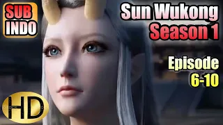 Sun Wukong (Xi Xing Ji) Season 1 Episode 6-10 Subtitle Indonesia HD