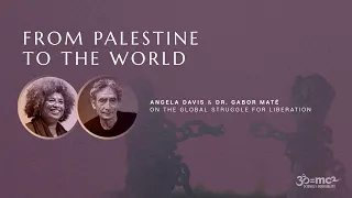 From Palestine to the World: Angela Davis & Dr. Gabor Maté on the global struggle for liberation