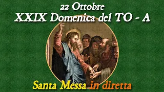 22 Ottobre 2023 -- XXIX Domenica del Tempo Ordinario, Anno A -- S. Messa in diretta