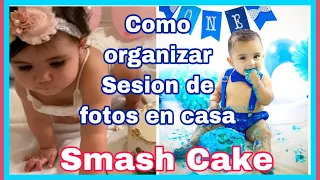 Como organizar una sesion de fotos en casa SMASH CAKE, cumpleaños Ideas y tips para fotos primer año