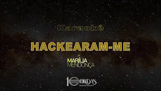 Hackearam-me - Marília Mendonça (Karaokê)