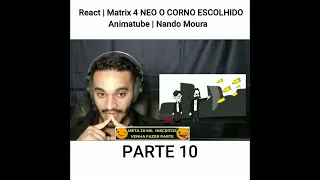 Tente naO Rir | React | Matrix 4 NEO O CORNO ESCOLHIDO | Animatube | Nando Moura parte 10