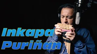 Inkapa Puriñan - Native Song