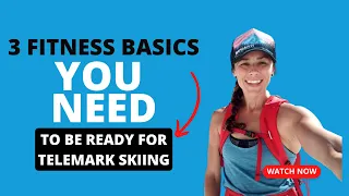 Sips & Tips #3 -  August 13, 2021  | Three Fitness Basics You Need To Be Ready For Telemark Skiing