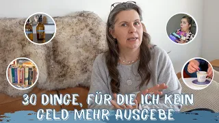 30 DINGE, DIE ICH NICHT MEHR KAUFE & FÜR DIE ICH KEIN GELD AUSGEBE | MINIMALISMUS ü50 | 2023